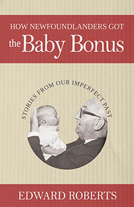 Flanker Press Ltd How Newfoundlanders Got the Baby Bonus